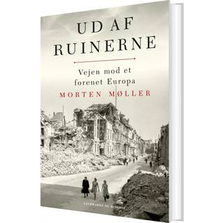 Morten Møller - Ud af ruinerne - Vejen mod et forenet Europa