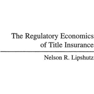 The Regulatory Economics of Title Insurance