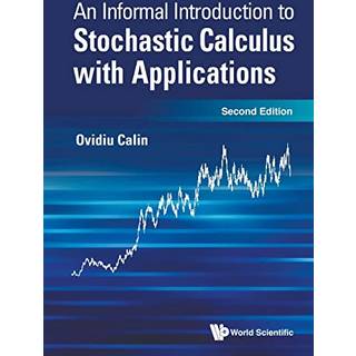 Informal Introduction To Stochastic Calculus With Applications, An