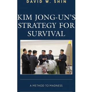 Kim Jong-un's Strategy for Survival
