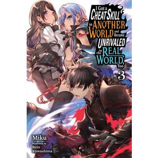 I Got a Cheat Skill in Another World and Became Unrivaled in the Real World, Too, Vol. 3 (light novel)