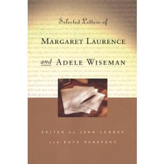 Selected Letters of Margaret Laurence and Adele Wiseman