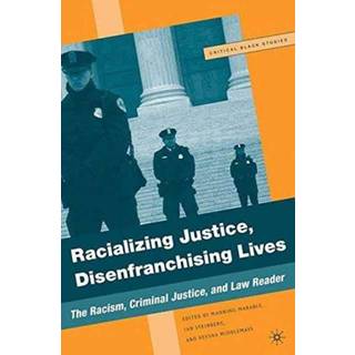 Racializing Justice, Disenfranchising Lives