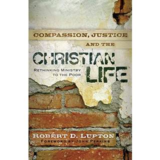 Compassion, Justice, and the Christian Life – Rethinking Ministry to the Poor
