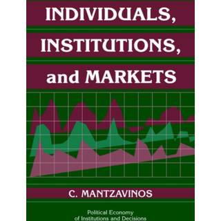 Individuals, Institutions, and Markets