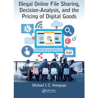Illegal Online File Sharing, Decision-Analysis, and the Pricing of Digital Goods
