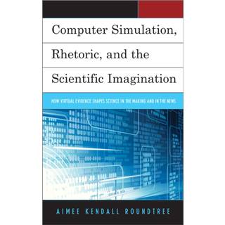 Computer Simulation, Rhetoric, and the Scientific Imagination