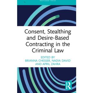 Consent, Stealthing and Desire-Based Contracting in the Criminal Law