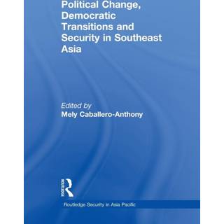 Political Change, Democratic Transitions and Security in Southeast Asia
