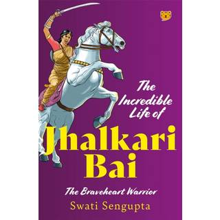 The Incredible Life Of Jhalkari Bai