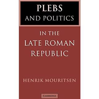 Plebs and Politics in the Late Roman Republic