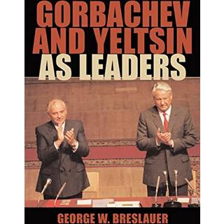 Gorbachev and Yeltsin as Leaders