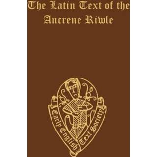 The Latin Text of the Ancrene Riwle, from Merton College MS. 44 and British Museum MS. Cotton Vitellius E. vii