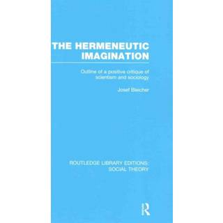The Hermeneutic Imagination (RLE Social Theory)