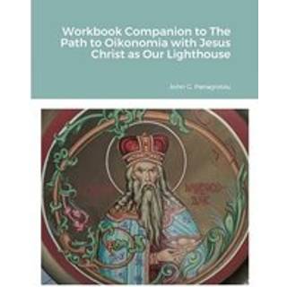 Workbook Companion to The Path to Oikonomia with Jesus Christ as Our Lighthouse
