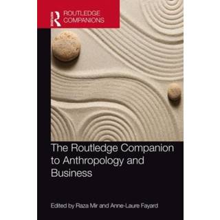 The Routledge Companion to Anthropology and Business