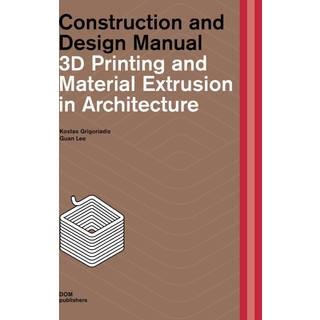 3D Printing and Material Extrusion inArchitecture