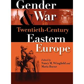 Gender and War in Twentieth-Century Eastern Europe