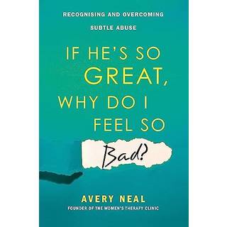 If He's So Great, Why Do I Feel So Bad?