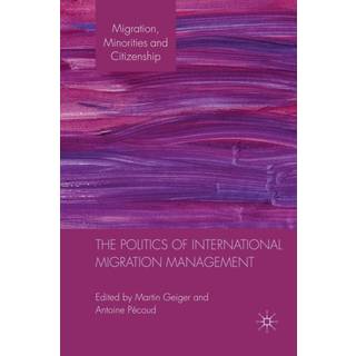 The Politics of International Migration Management