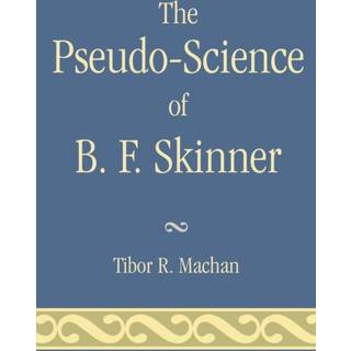 The Pseudo-Science of B. F. Skinner