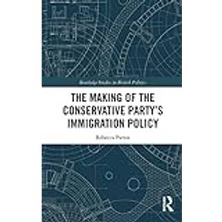 The Making of the Conservative Party’s Immigration Policy