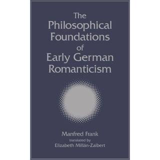 The Philosophical Foundations of Early German Romanticism