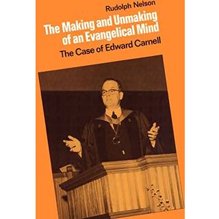 The Making and Unmaking of an Evangelical Mind