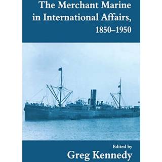 The Merchant Marine in International Affairs, 1850-1950
