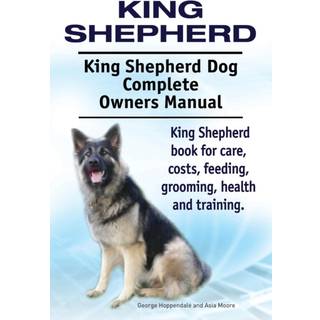 King Shepherd. King Shepherd Dog Complete Owners Manual. King Shepherd book for care, costs, feeding, grooming, health and training.