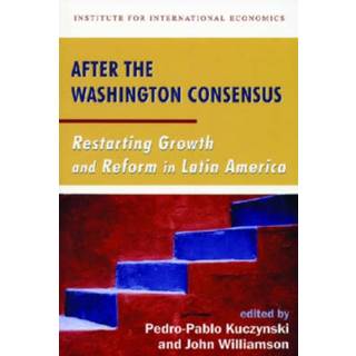 After the Washington Consensus – Restarting Growth and Reform in Latin America