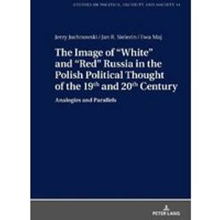 The Image of «White» and «Red» Russia in the Polish Political Thought of the 19th and 20th Century