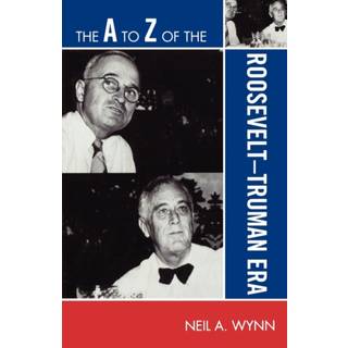 The A to Z of the Roosevelt-Truman Era