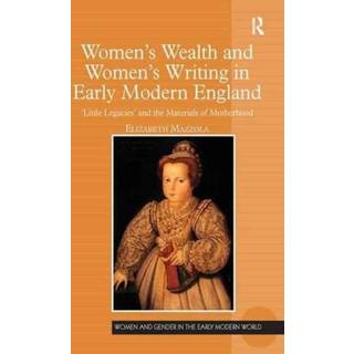 Women's Wealth and Women's Writing in Early Modern England