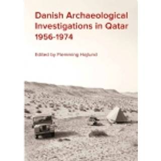 Danish Archaeological Investigations in Qatar 1956-1974