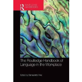 The Routledge Handbook of Language in the Workplace