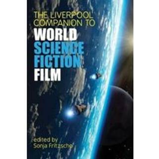 The Liverpool Companion to World Science Fiction Film