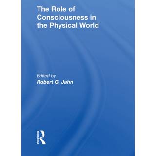 The Role Of Consciousness In The Physical World