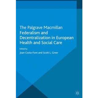 Federalism and Decentralization in European Health and Social Care