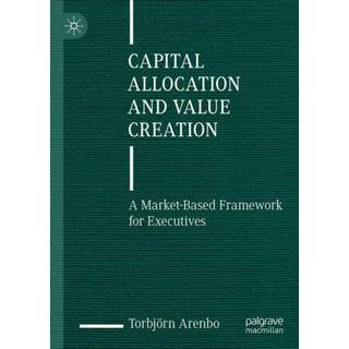 Capital Allocation and Value Creation