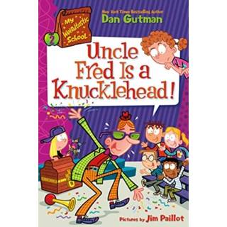 My Weirdtastic School #2: Uncle Fred Is a Knucklehead!