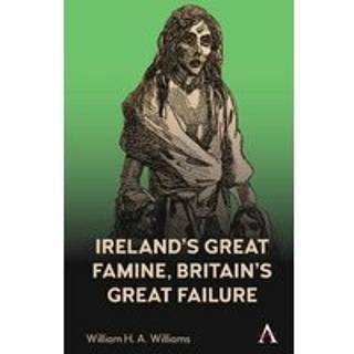 Ireland’s Great Famine, Britain’s Great Failure