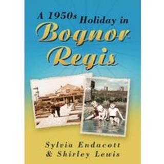 A 1950s Holiday in Bognor Regis