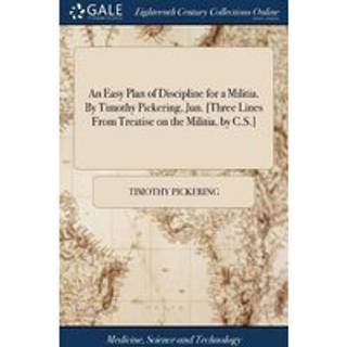 An Easy Plan of Discipline for a Militia. By Timothy Pickering, Jun. [Three Lines From Treatise on the Militia, by C.S.]