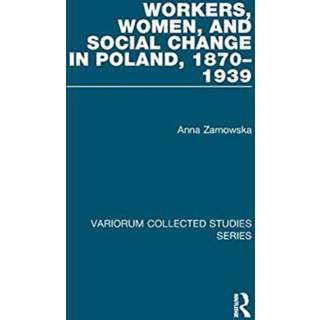 Workers, Women, and Social Change in Poland, 1870–1939