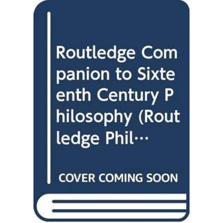 Routledge Companion to Sixteenth Century Philosophy