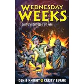 Wednesday Weeks and the Dungeon of Fire