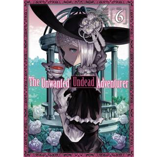 The Unwanted Undead Adventurer (Manga): Volume 6