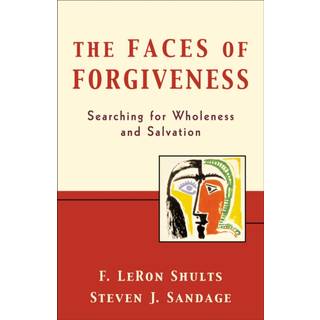 The Faces of Forgiveness – Searching for Wholeness and Salvation