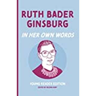 Ruth Bader Ginsburg: In Her Own Words
